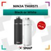 Ninja Thirsti 700ml travel bottle in black or white competition prize